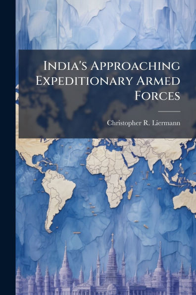India's Approaching Expeditionary Armed Forces