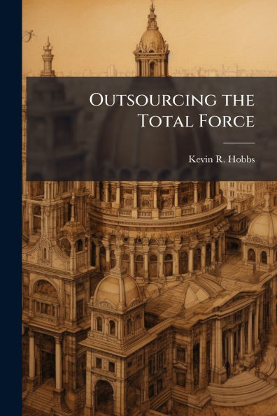 Outsourcing the Total Force: Who Will Manage It?