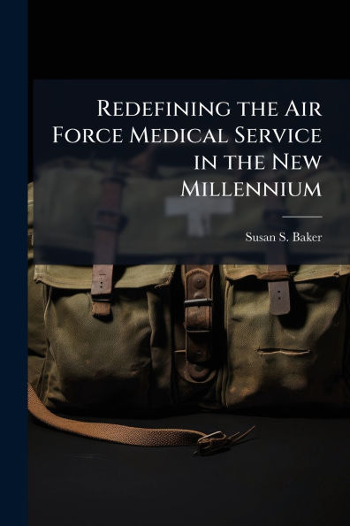 Redefining the Air Force Medical Service in the New Millennium: Should the AFMS Outsource Physician Training and Residency Education Programs?