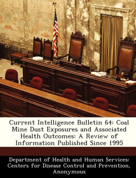 Current Intelligence Bulletin 64: Coal Mine Dust Exposures and Associated Health Outcomes: A Review of Information Published Since 1995