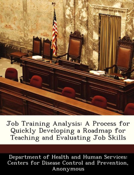 Job Training Analysis: A Process for Quickly Developing a Roadmap for Teaching and Evaluating Job Skills