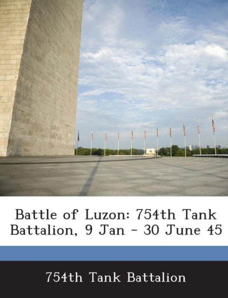 Battle of Luzon: 754th Tank Battalion, 9 Jan - 30 June 45