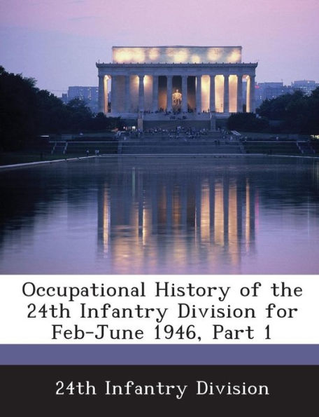 Occupational History of the 24th Infantry Division for Feb-June 1946, Part 1
