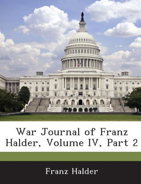 War Journal of Franz Halder, Volume IV, Part 2