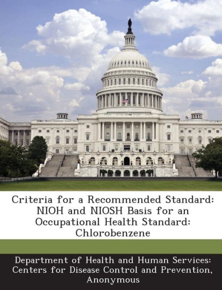 Criteria for a Recommended Standard: Nioh and Niosh Basis for an Occupational Health Standard: Chlorobenzene
