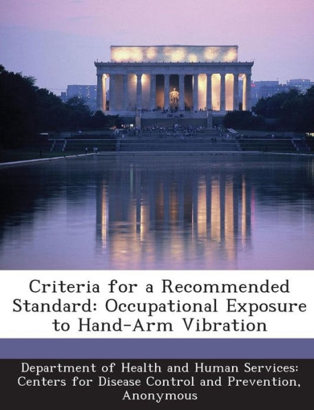 Criteria for a Recommended Standard: Occupational Exposure to Hand-Arm Vibration