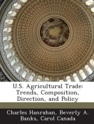 Title: U.S. Agricultural Trade: Trends, Composition, Direction, and Policy, Author: Charles Hanrahan