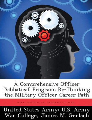 A Comprehensive Officer 'Sabbatical' Program: Re-Thinking the Military ...