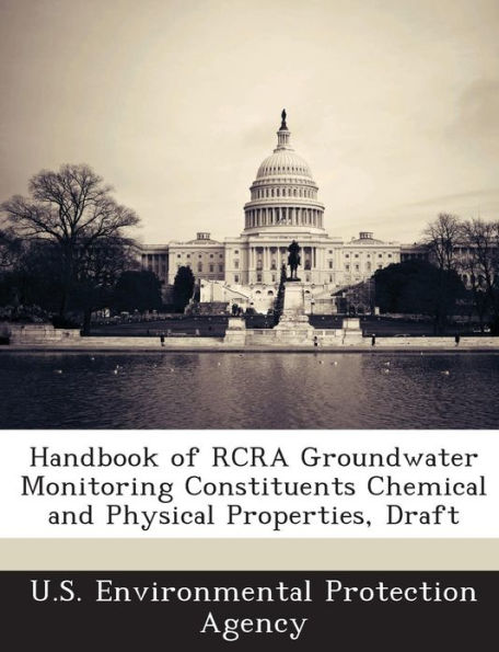Handbook of RCRA Groundwater Monitoring Constituents Chemical and Physical Properties, Draft