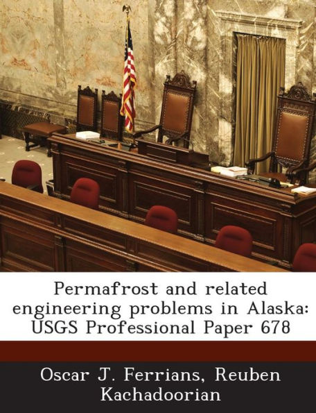 Permafrost and Related Engineering Problems in Alaska: Usgs Professional Paper 678