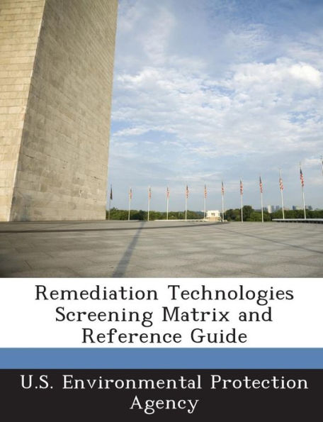 Remediation Technologies Screening Matrix and Reference Guide