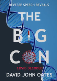 Title: THE BIG CON: COVID DECODED, Author: DAVID JOHN OATES