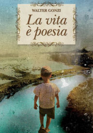 Title: La Vita E Poesia, Author: Walter Gonzi