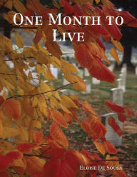 Title: One Month to Live, Author: Eloise De Sousa