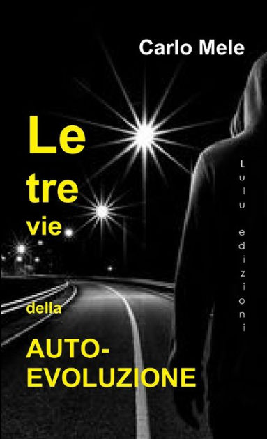 Le tre vie dell'Auto-Evoluzione by Carlo Mele, Paperback | Barnes & Noble®