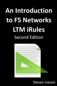 Free ebook and download An Introduction to F5 Networks LTM iRules (English literature) 9781291333190 by Steven Iveson