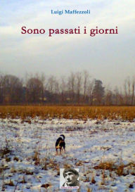 Title: Sono passati i giorni, Author: Luigi Maffezzoli