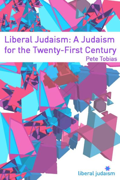 Liberal Judaism: A Judaism for the Twenty-First Century