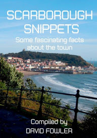 Title: SCARBOROUGH SNIPPETS, Author: David Fowler