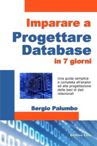 Title: Imparare a progettare database in 7 giorni, Author: Sergio Palumbo