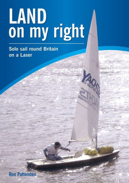 Land On My Right. Solo Sail Round Britain On A Laser