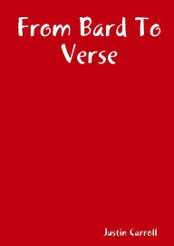 Title: From Bard To Verse, Author: Justin Carroll