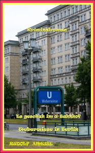 Title: Es geschah im U-Bahnhof Weberwiese in Berlin, Author: Niwlag