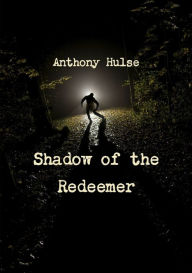 Title: Shadow of the Redeemer, Author: Anthony Hulse