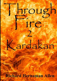 Title: Through Fire: 2 Kardakan, Author: Richard Hernaman Allen