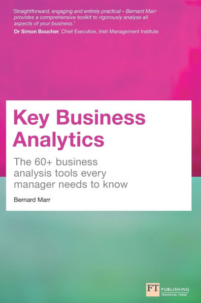 Key Business Analytics: The 60+ Tools Every Manager Needs To Turn Data Into Insights