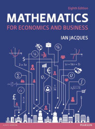 Title: Mathematics for Economics and Business / Edition 8, Author: Ian Jacques