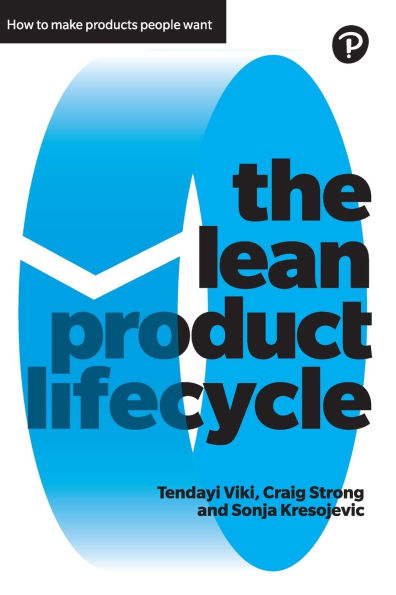 Lean Product Lifecycle, The: A playbook for making products people want