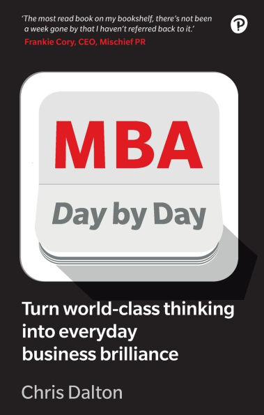 MBA Day by Day: How to turn world-class business thinking into everyday business brilliance
