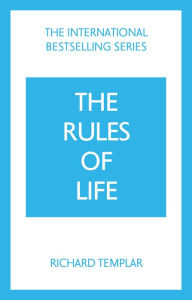 Title: The Rules of Life: A personal code for living a better, happier, more successful kind of life, Author: Richard Templar