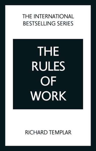 The Rules of Work: A definitive code for personal success