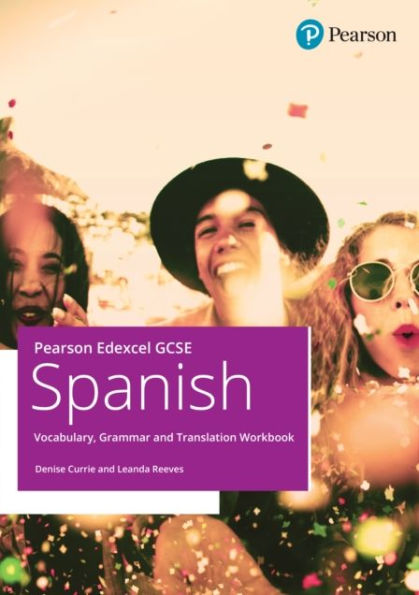 Pearson Edexcel GCSE Spanish Vocabulary, Grammar and Translation Workbook