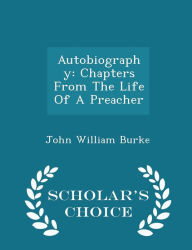 Autobiography: Chapters From The Life Of A Preacher - Scholar's Choice Edition