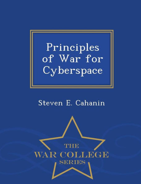 Principles of War for Cyberspace - War College Series