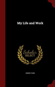 Title: My Life and Work, Author: Henry Ford