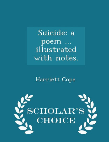 Suicide: A Poem ... Illustrated with Notes. - Scholar's Choice Edition