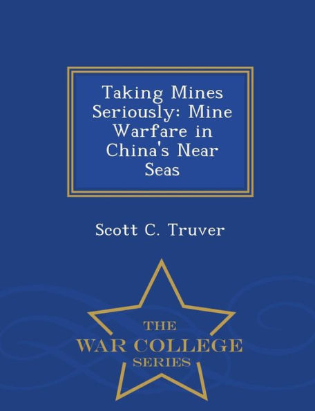 Taking Mines Seriously: Mine Warfare in China's Near Seas - War College Series
