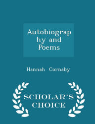 Autobiography and Poems - Scholar's Choice Edition