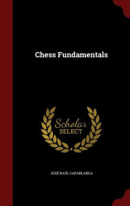 Title: Chess Fundamentals, Author: Jos  Ra l Capablanca