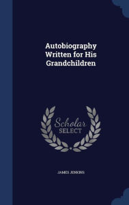 Autobiography Written for His Grandchildren