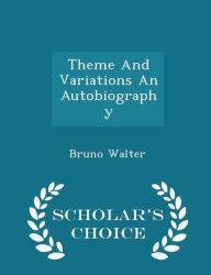 Theme And Variations An Autobiography - Scholar's Choice Edition