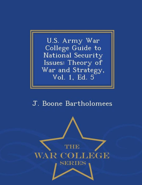 U.S. Army War College Guide to National Security Issues: Theory of War ...