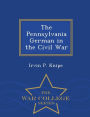 The Pennsylvania German in the Civil War - War College Series