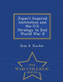 Japan's Imperial Institution and the U.S. Strategy to End World War II - War College Series