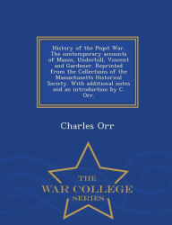 Title: History of the Peqot War. the Contemporary Accounts of Mason, Underhill, Vincent and Gardener. Reprinted from the Collections of the Massachusetts Historical Society. with Additional Notes and an Introduction by C. Orr. - War College Series, Author: Charles Orr