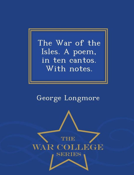 The War of the Isles. A poem, in ten cantos. With notes. - War College Series